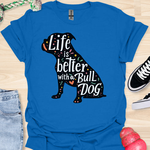 Life is better with a bulldog - V9 - Artistic Inset T-Shirt